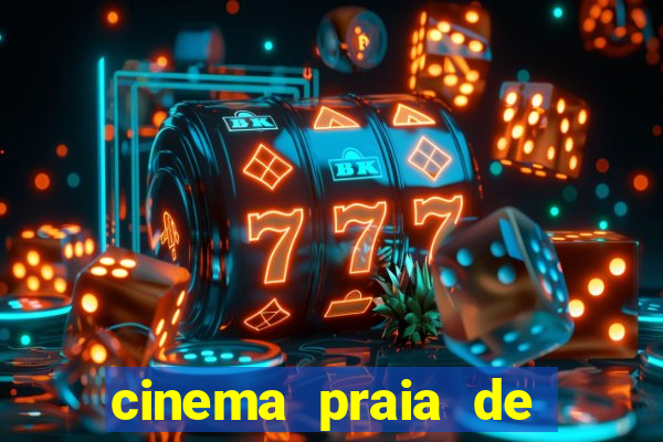 cinema praia de belas shopping